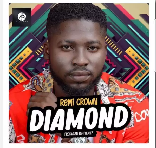 Remi Crown – Diamond (Prod. by Pheelz)