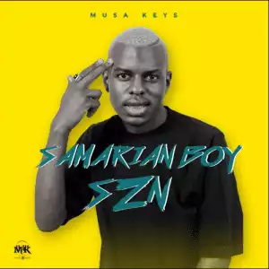 Musa Keys – Samarian Boy SZN EP