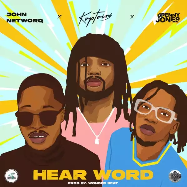 John NetworQ ft. Kaptain & Brenny Jones – Hear Word