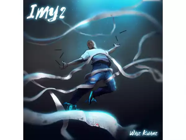 Wale Kwame - IMY2 (EP)