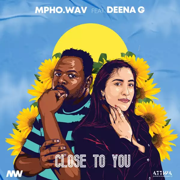 Mpho.Wav Ft. Deena G – Close To You
