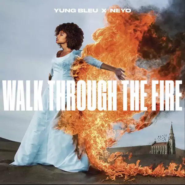 Yung Bleu - Walk Through The Fire ft. Ne-Yo