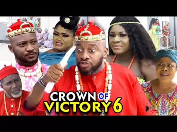 Crown Of Victory Season 6 (2020 Nollywood Movie)