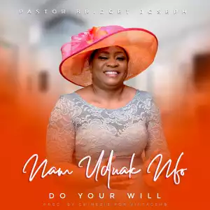 Pastor Bridget Joseph – Nam Uduak Nfo (Do Your Will)