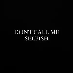 SAFE – Don’t Call Me Selfish