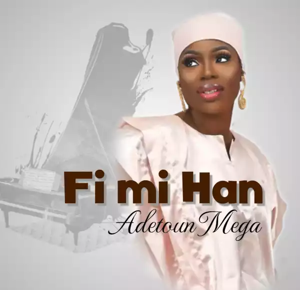 Adetoun Mega - Fi Mi Han