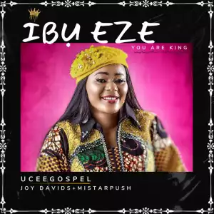 Ucee Gospel – Ibu Eze ft. Joy Davids & Mistarpush