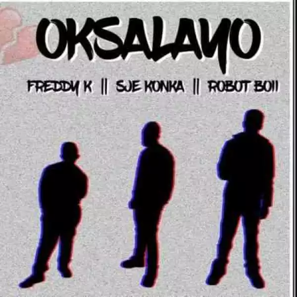 Freddy K & Sje Konka – Oksalayo ft. Robot Boii