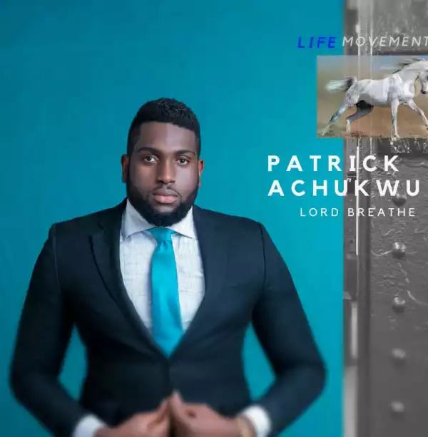 Patrick Achukwu – Lord Breathe