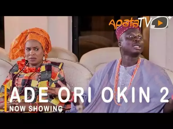 Ade Ori Okin Part 2 (2021 Yoruba Movie)