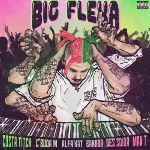 Costa Titch – Big Flexa ft C’Buda, Alfa Kat, Banaba Des, Sdida & Man T