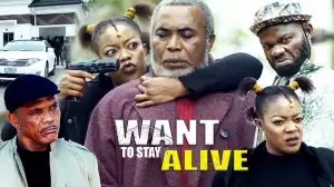 Want To Stay Alive (2023 Nollywood Movie)