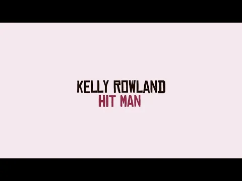 Kelly Rowland - Hitman (Lyrics Video)