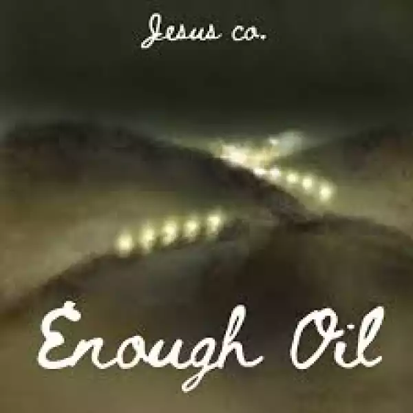 Jesus Co. – Enough Oil