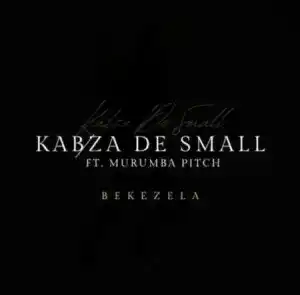 Kabza De Small – Bekezela ft. Murumba Pitch