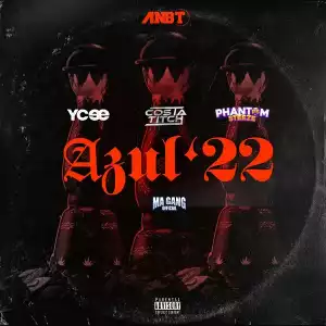 Ycee – Azul ’22 ft. Costa Titch, Phantom Steeze, Ma Gang Official