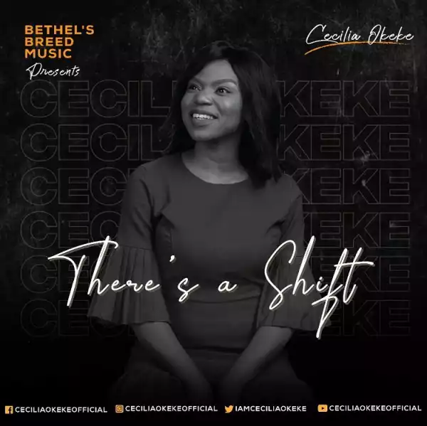 There’s A Shift – Cecilia Okeke