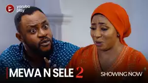 Mewa N Sele Part 2 (2022 Yoruba Movie)