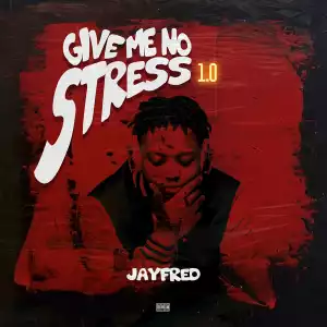 JayFred – Give Me No Stress (1.0) EP