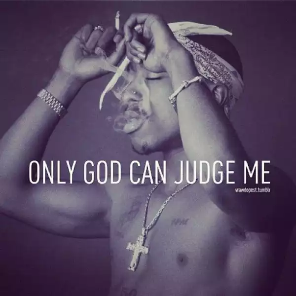 2Pac – Only God Can Judge Me
