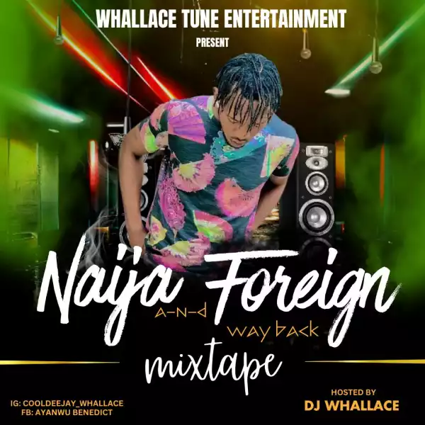 DJ Whallace – Foreign And Naija Way Back Mixtape