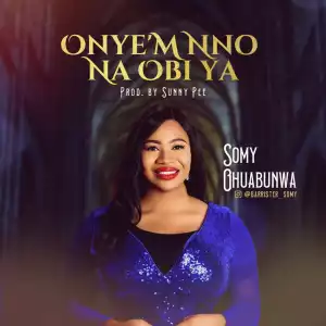 Somy Ohuabunwa – Onye’m Nno Na Obi ya