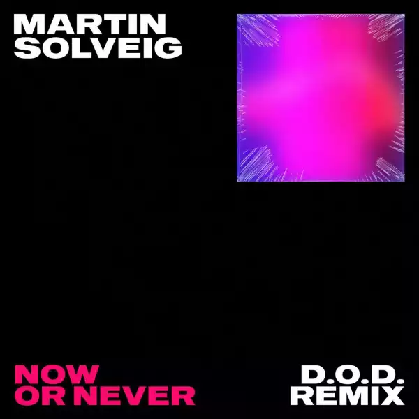 Martin Solveig Ft. Faouzia – Now Or Never (D.O.D Remix)
