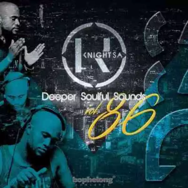 KnightSA89 & Masterband Blissfull – Deeper Soulful Sounds Vol. 86 Mix (Lets Vocal & Instru It Up)