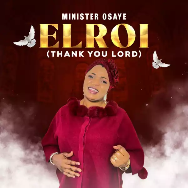 Minister Osaye – El Roi (Thank you, Lord)
