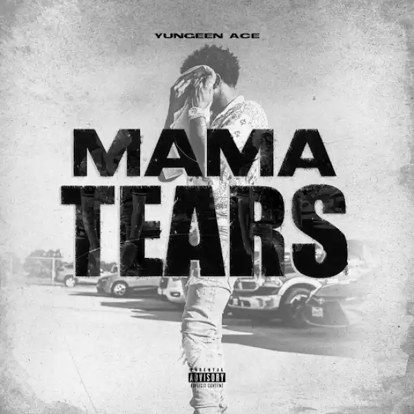 Yungeen Ace – Mama Tears