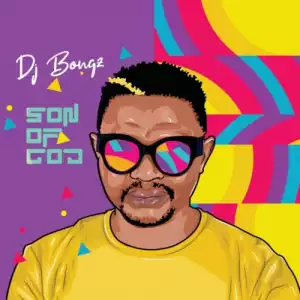 ALBUM: DJ Bongz – Son Of God