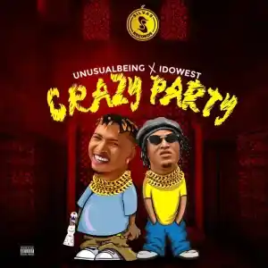 Unusualbeing – Crazy Party ft. Idowest