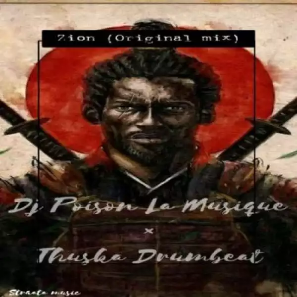 DJ Poison La MusiQue & Thuska Drumbeat – Zion