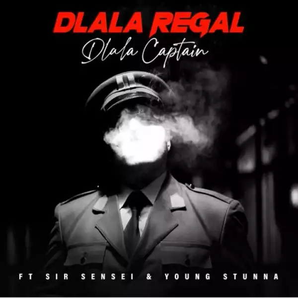 Dlala Regal - Dlala Captain ft. Sir Sensei & Young Stunna