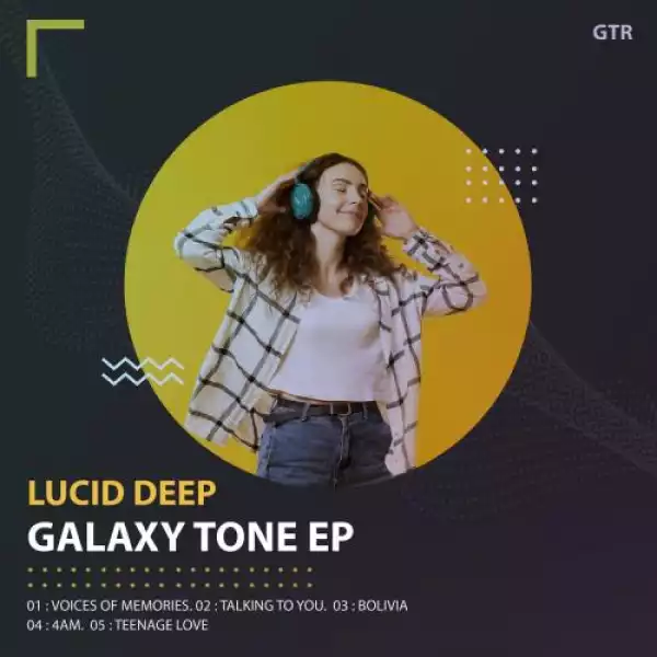 Lucid Deep – Voices of Memories (Galaxy Tone Mix)