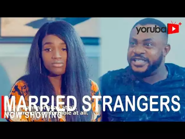 Married Strangers (2022 Yoruba Movie)