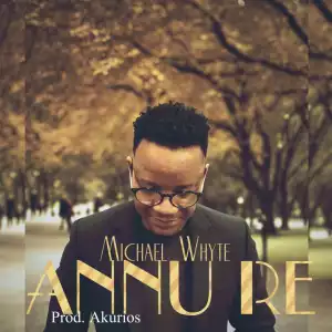 Michael Whyte – Annu Re (Mercy)
