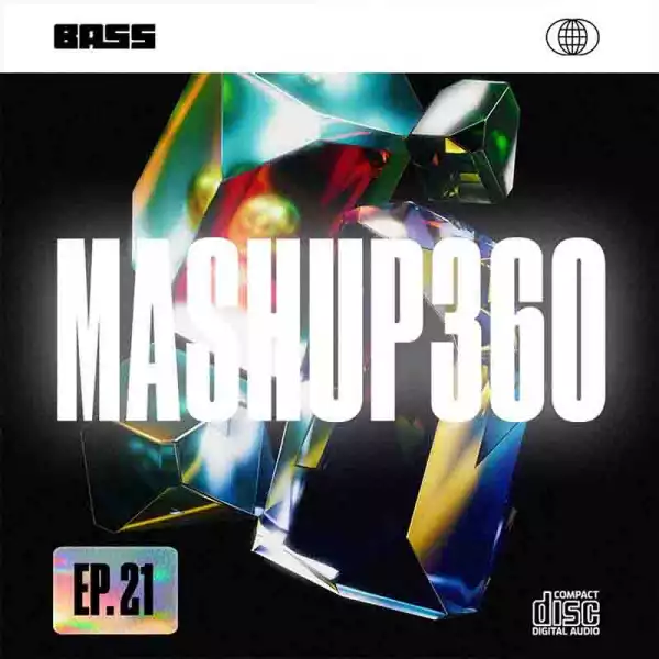 DJ Bass - Mashup 360 Ep. 21 (Afrobeats Vs Amapiano)