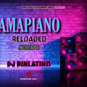 DJ Binlatino – Amapiano Reloaded Mix
