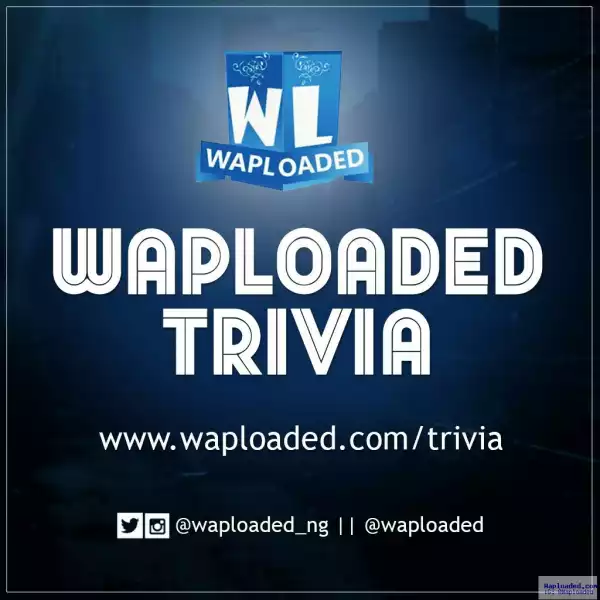 WINNER of #WaploadedTrivia: Answer and Earn free Airtime Now