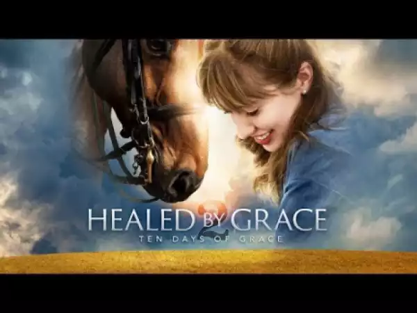 Healed By Grace 2 - Ten Days of Grace (2018) (Official Trailer)