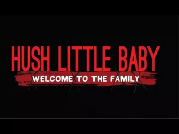 Hush Little Baby Welcome To The Family (2018) (Official Trailer)