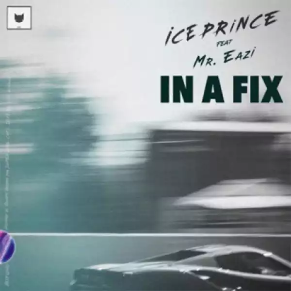 Ice Prince - In A Fix ft. Mr Eazi