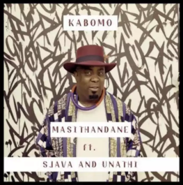 Kabomo - Masithandane ft. Sjava & Unathi