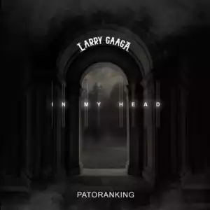 Larry Gaaga - In My Head ft. Patoranking