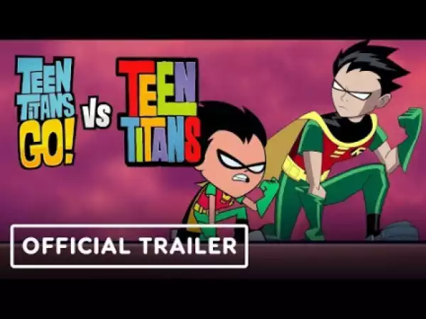 Teen Titans Go! Vs. Teen Titans (2019) (Official Trailer)