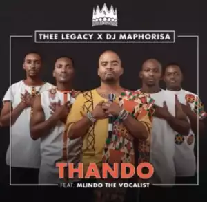 Thee Legacy - Thando ft. DJ Maphorisa, Mlindo The Vocalist