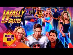 Wally got Wasted (2019) (Official Trailer)