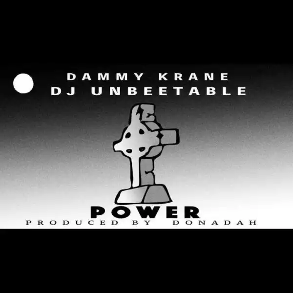 DJ Unbeetable - Power ft. Dammy Krane