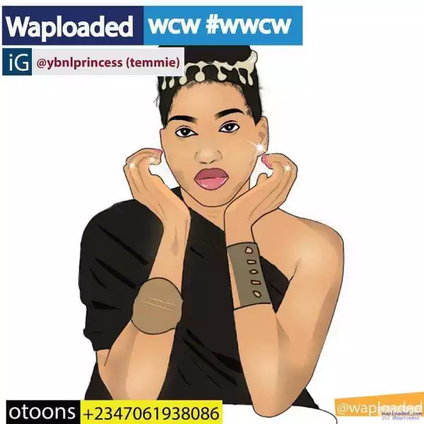 #WWCM: Waploaded Woman Crush Wednesday is "Temmie Ovwasa A.k.a @Ybnl_princess" 